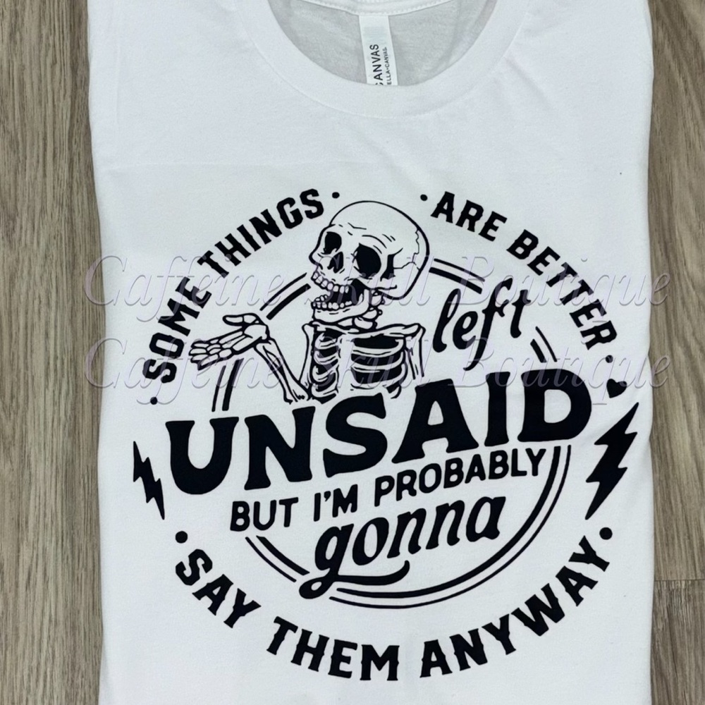 Some things are better left unsaid but I’m gonna say them, sarcastic t shirt